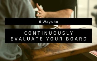 6 Ways to Continuously Evaluate Your Board