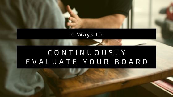 6 Ways to Continuously Evaluate Your Board
