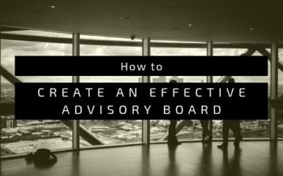 How to Create an Effective Advisory Board